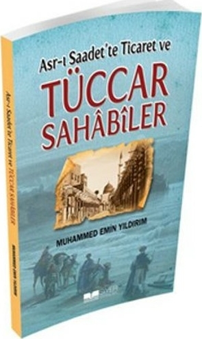 Asr-ı Saadette Ticaret ve Tüccar Sahabiler Muhammed Emin Yıldırım