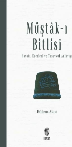 Müştak-ı Bitlisi  Hayatı, Eserleri ve  Tasavvuf Anlayışı Bülent Akot