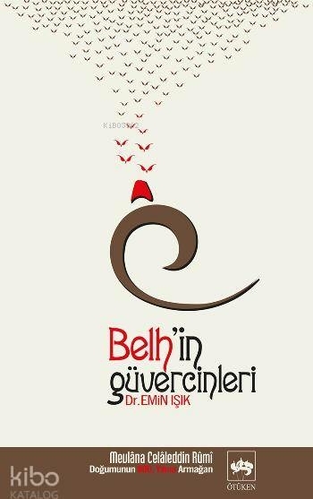 Belh'in Güvercinleri; Mevlana Celaleddin-İ Rumi