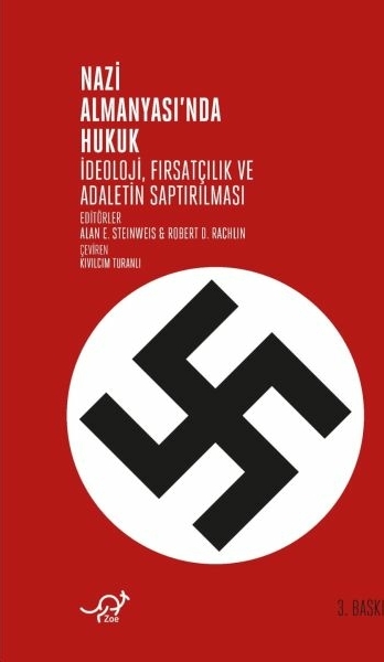 Nazi Almanyasında Hukuk - İdeoloji, Fırsatçılık Ve Adaletin Saptırılması Alan E. Steinweis, Robert D. Rachlin