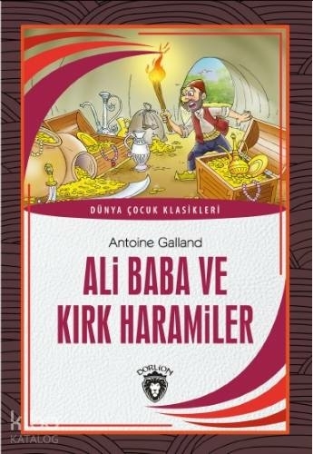 Ali Baba ve Kırk Haramiler Dünya Çocuk Klasikleri (7-12 Yaş) Antoine Galland