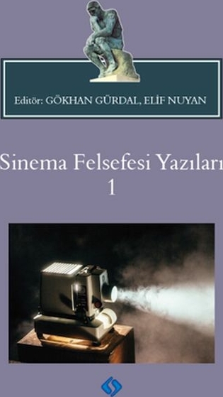 Sinema Felsefesi Yazıları 1 Gökhan Gürdal, Elif Nuyan