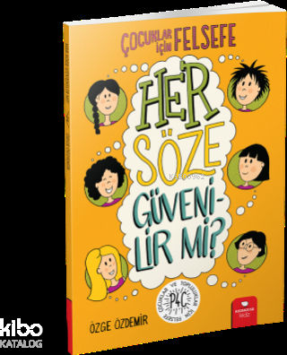Her Söze Güvenilir mi? - Çocuklar İçin Felsefe Özge Özdemir