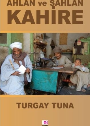 Ahlan ve Sahlan Kahire Turgay Tuna