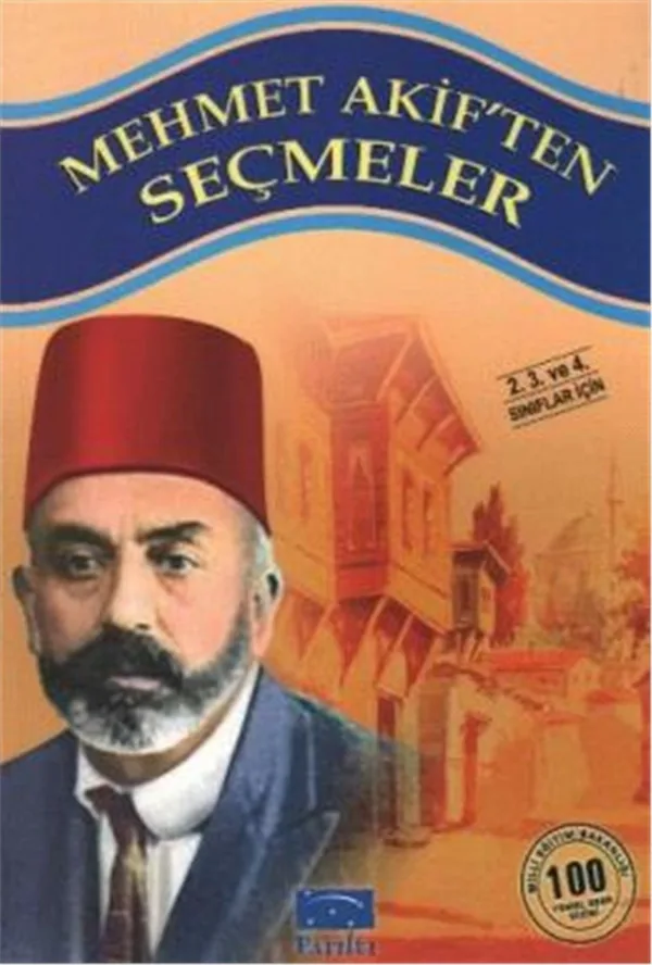 Mehmet Akiften Seçmeler 100 Temel Eser 1.Kademe Mehmet Akif Ersoy
