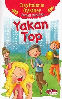 Deyimlerle Öyküler - Yakan Top İsmail Çubukçu