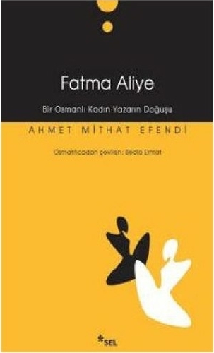 Fatma Aliye; Bir Osmanlı Kadın Yazarın Doğuşu