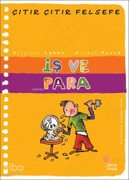 İş ve Para; Çıtır Çıtır Felsefe 8 Brigitte Labbe;Michel Puech