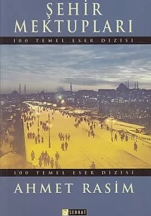 100 Temel Eser: Şehir Mektupları Ahmet Rasim