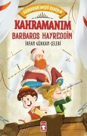 Kahramanım Barbaros Hayreddin - Kahraman Avcısı Kerem 8 İrfan Gürkan Çelebi