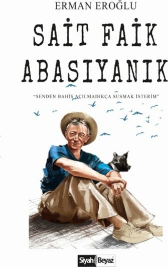 Sait Faik Abasıyanık - Senden Bahis Açılmadıkça Susmak İsterim Erman Eroğlu