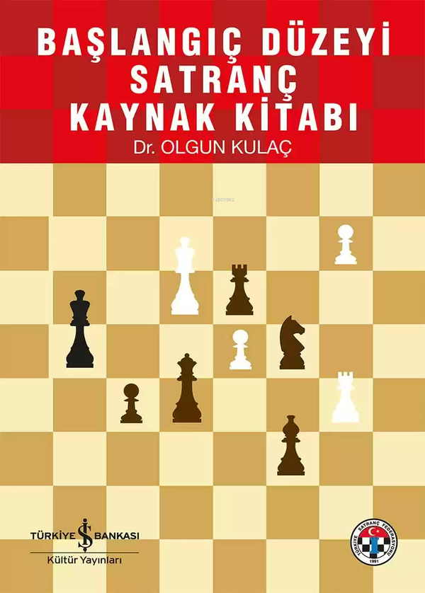 Başlangıç Düzeyi Satranç Kaynak Kitabı Olgun Kulaç