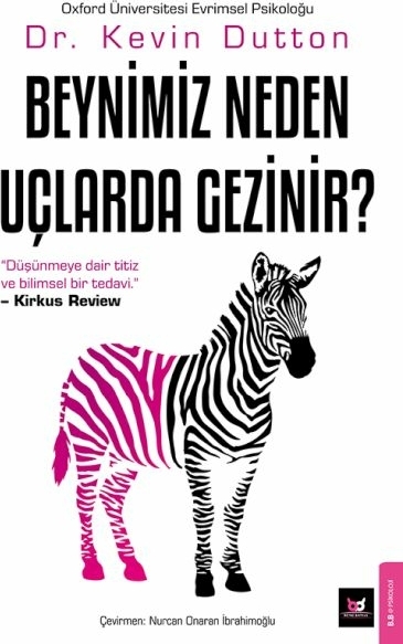 Beynimiz Neden Uçlarda Gezinir? Dr. Kevin Dutton