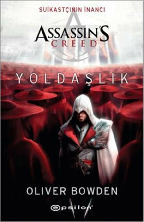 Assassin's Creed - Suikastçının İnancı 2 - Yoldaşlık; Oliver Bowden