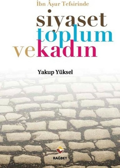 İbn Aşur Tefsirinde Siyaset Toplum Ve Kadın Yakup Yüksel