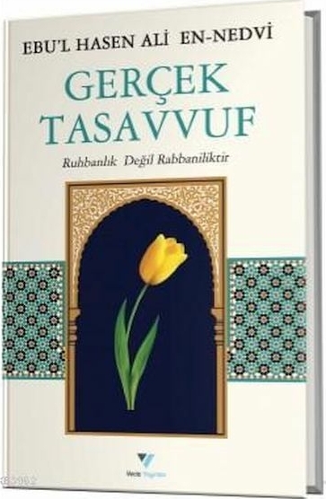 Gerçek Tasavvuf Ruhbanlık Değil Rabbaniliktir Ebul Hasen Ali En-Nedvî