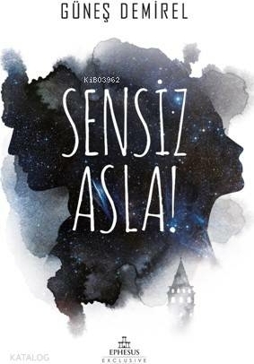 Sensiz Asla! Güneş Demirel