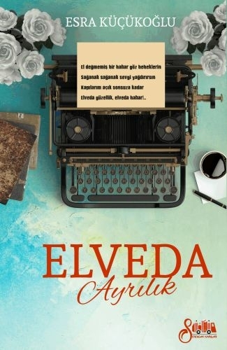 Elveda Ayrılık Esra Küçükoğlu