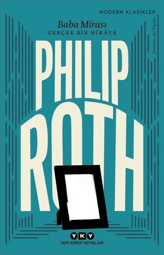 Baba Mirası - Gerçek Bir Hikâye - Modern Klasikler Philip Roth