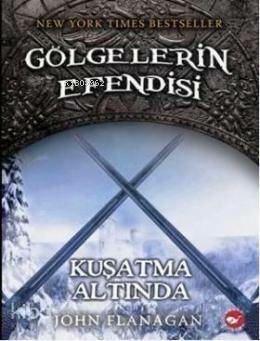 Gölgelerin Efendisi 06 - Kuşatma Altında John Flanagan