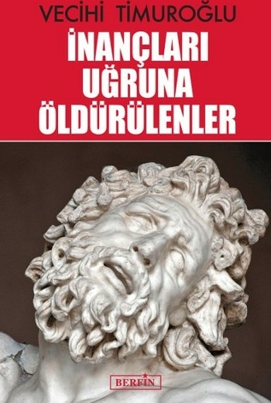 İnançları Uğruna Öldürülenler Vecihi Timuroğlu