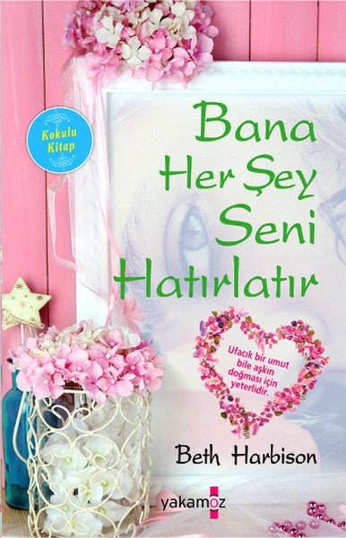 Bana Her Şey Seni Hatırlatır Beth Harbison