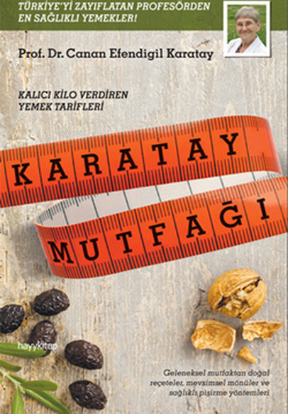 Karatay Mutfağı  Kalıcı Kilo Verdiren Yemek Tarifleri Canan Efendigil Karatay