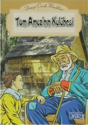 Dünya Çocuk Klasikleri Dizisi Tom Amcanın Kulubesi Harriet Beecher Stowe
