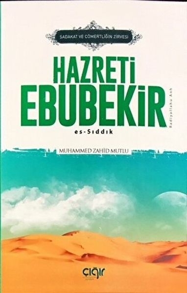 Sadakat Ve Cömertliğin Zirvesi Hazreti Ebubekir Es-Sıddık Muhammed Zahid Mutlu