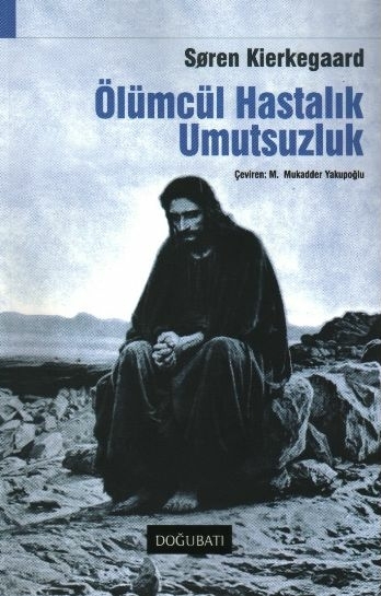 Ölümcül Hastalık Umutsuzluk Soren Kierkegaard