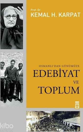Edebiyat ve Toplum Osmanlı'dan Günümüze Kemal H. Karpat