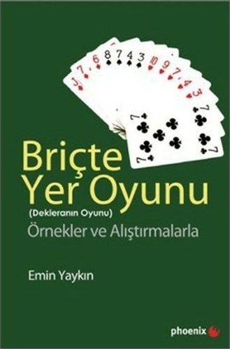 Briçte Yer Oyunu; (Dekleranın Oyunu) Örnekler ve Alıştırmalarla Emin Yaykın