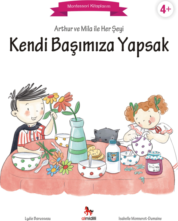 Arthur Ve Mila İle Her Şeyi Kendi Başımıza Yapsak - Montessori Kitaplarım Lydie Barusseau