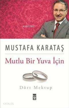 Mutlu Bir Yuva İçin Dört Mektup Mustafa Karataş