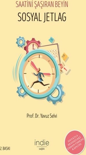 Sosyal Jetlag - Saatini Şaşıran Beyin; Hayatla Aranızdaki Zaman Farkını Kapatın