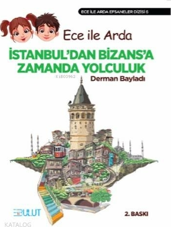 Ece ile Arda İstanbul'dan Bizans'a Zamanda Yolculuk Derman Bayladı