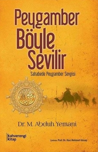 Peygamber Böyle Sevilir  Sahabede Peygamber Sevgisi M. Abduh Yemani