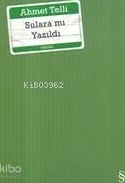 Sulara mı Yazıldı? Ahmet Telli
