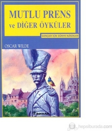 Mutlu Prens ve Diğer Öyküler; Gençler İçin Dünya Klasikleri Oscar Wilde