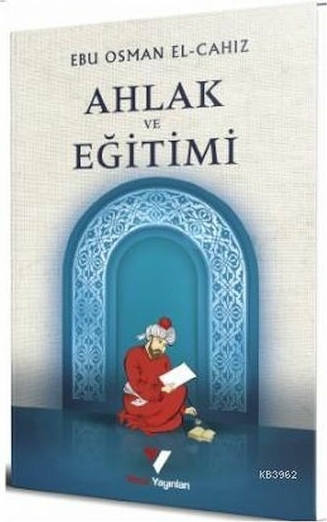 Ahlak Ve Eğitimi Ebû Osmân El-Câhız