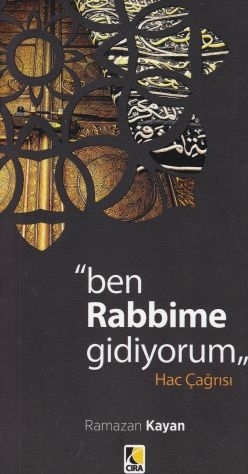 Ben Rabbime Gidiyorum - Hac Çağrısı Ramazan Kayan