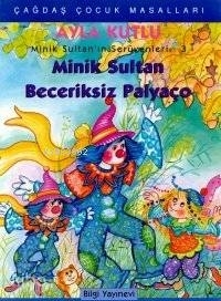 Minik Sultan Beceriksiz Palyaço Ayla Kutlu