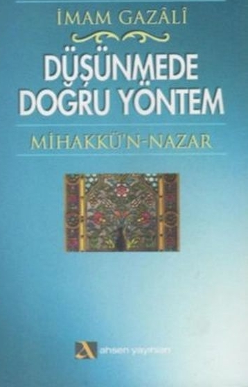 Düşünmede Doğru Yöntem Mihakkü’n - Nazar İmam-ı Gazali
