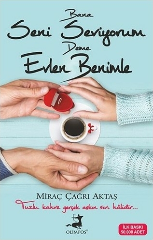 Bana Seni Seviyorum Deme Evlen Benimle (Kampanyalı İADESİZ) Miraç Çağrı Aktaş