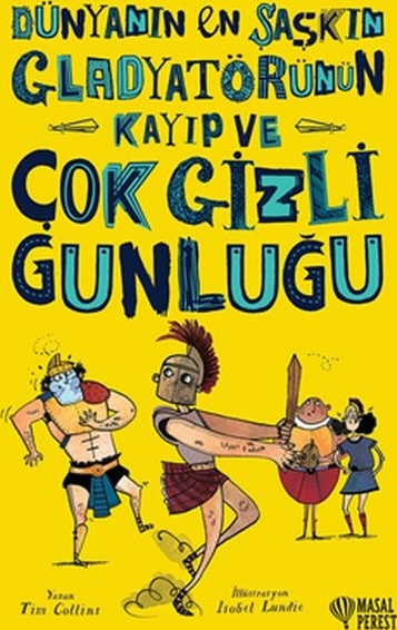 Dünyanın En Şaşkın Gladyatörünün Kayıp Ve Çok Gizli Günlüğü Tim Collins