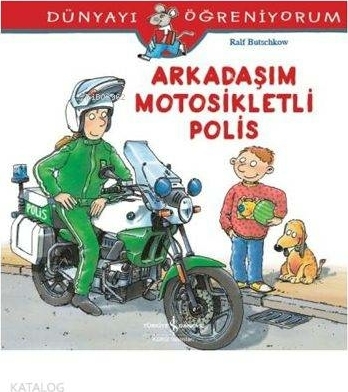 Dünyayı Öğreniyorum - Arkadaşım Motorsikletli Polis Ralf Butschkow