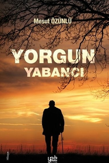 Yorgun Yabancı Mesut Özünlü