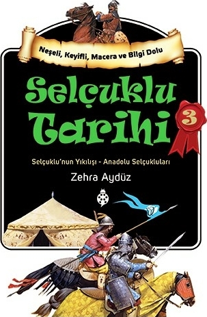 Selçuklu Tarihi - 3; Selçuklu'nun Yıkılışı - Anadolu Selçukluları Zehra Aydüz