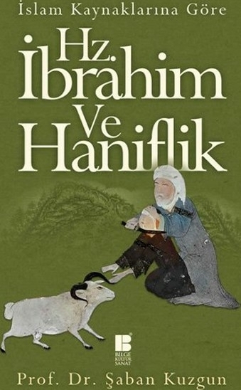 İslam Kaynaklarına Göre Hz. İbrahim Ve Hanifilik Şaban Kuzgun
