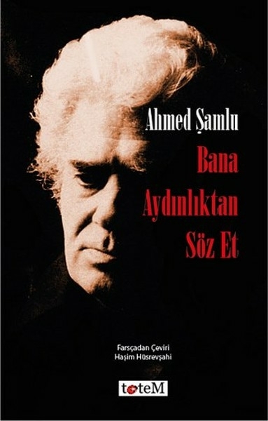 Bana Aydınlıktan Söz Et Ahmed Şamlu